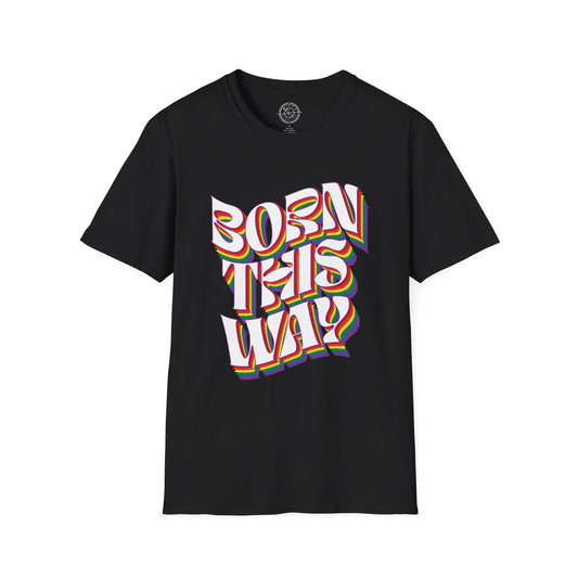 Born This Way - T-Shirt