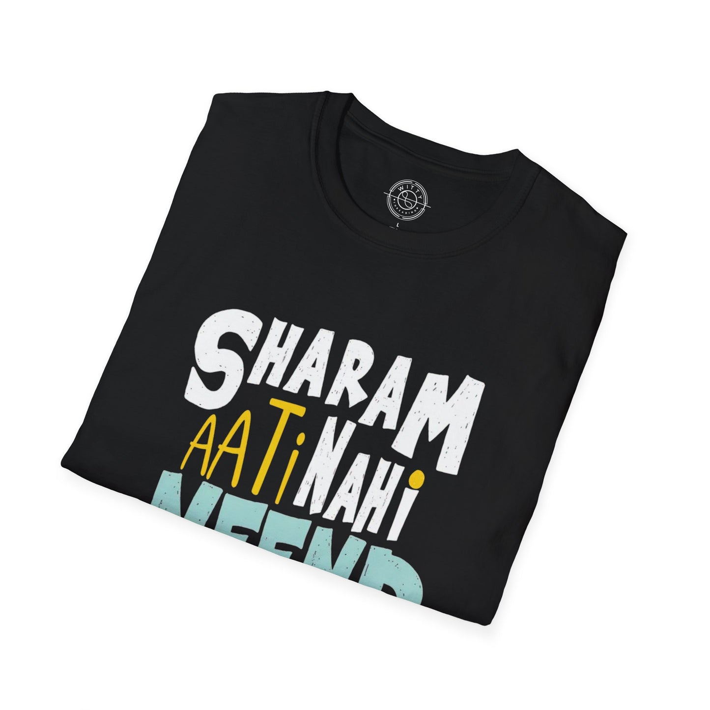 Sharam Ati Nahi Neend Jati Nahi - T-Shirt