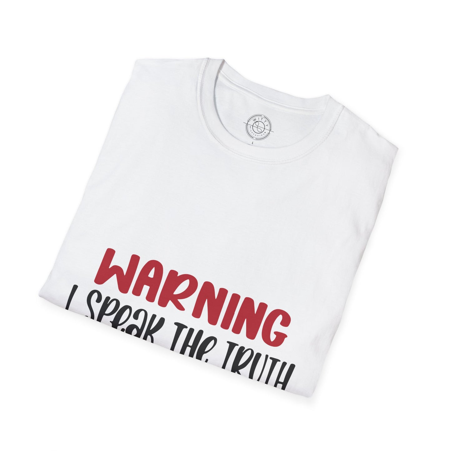 Warning! I Speak the truth - T-Shirt