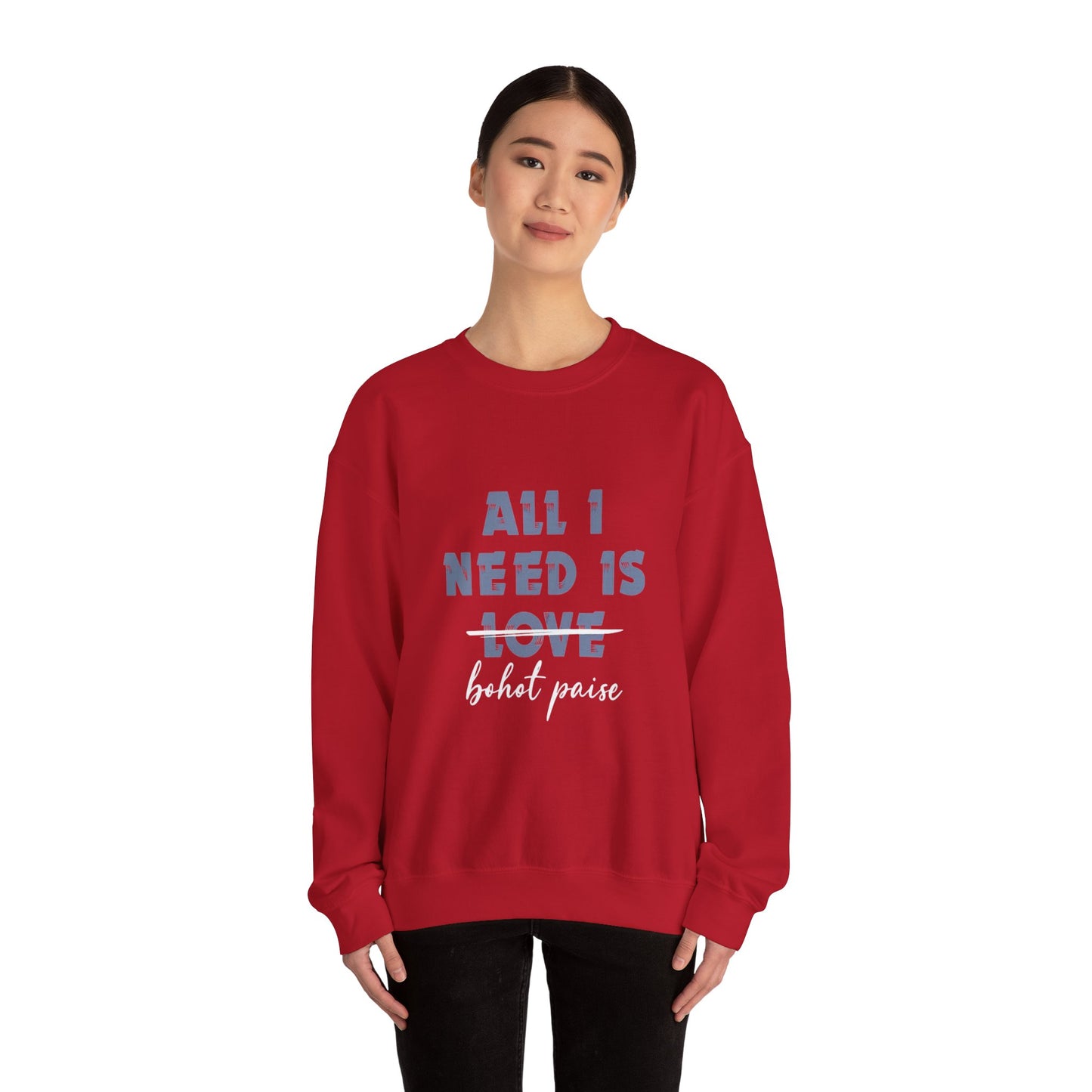All I Need is Bohot Paise - Sweatshirt