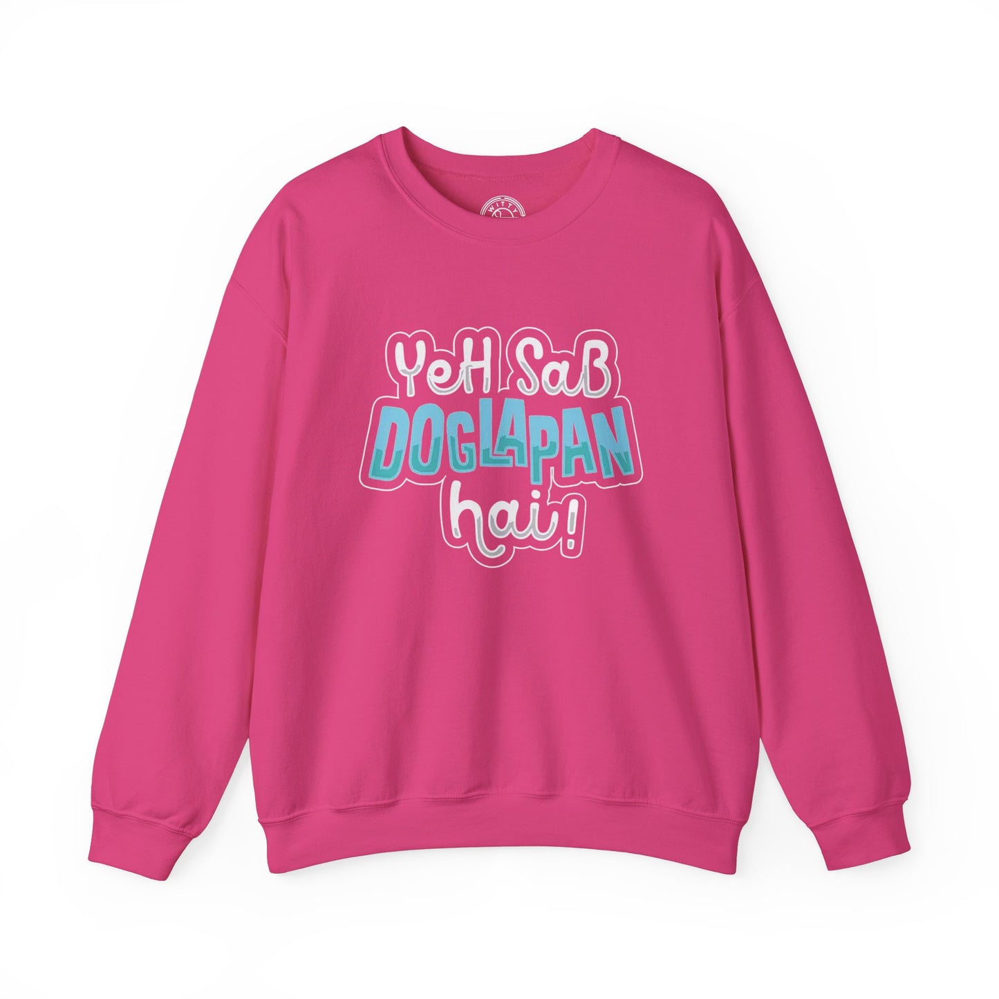 Yeh Sab Doglapan Hai - Sweatshirt