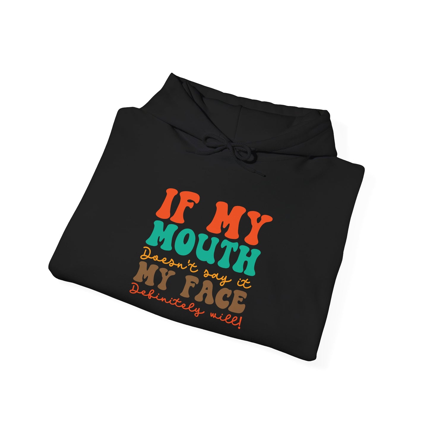 My Face Will Say It - Hoodie