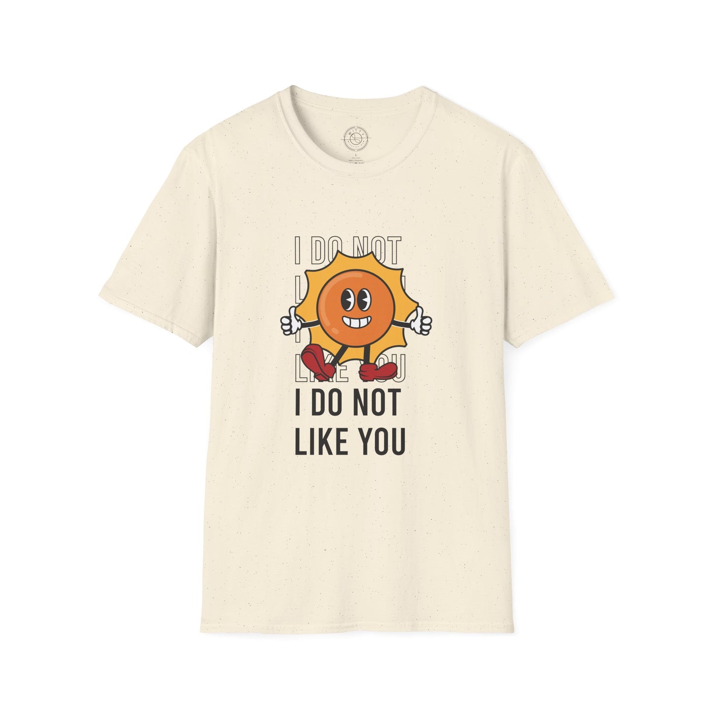 I Do Not Like You - T-Shirt
