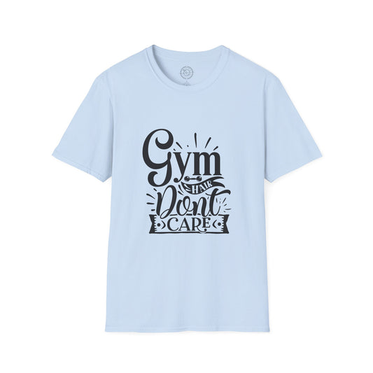 Gym Hair Don't Care - T-Shirt