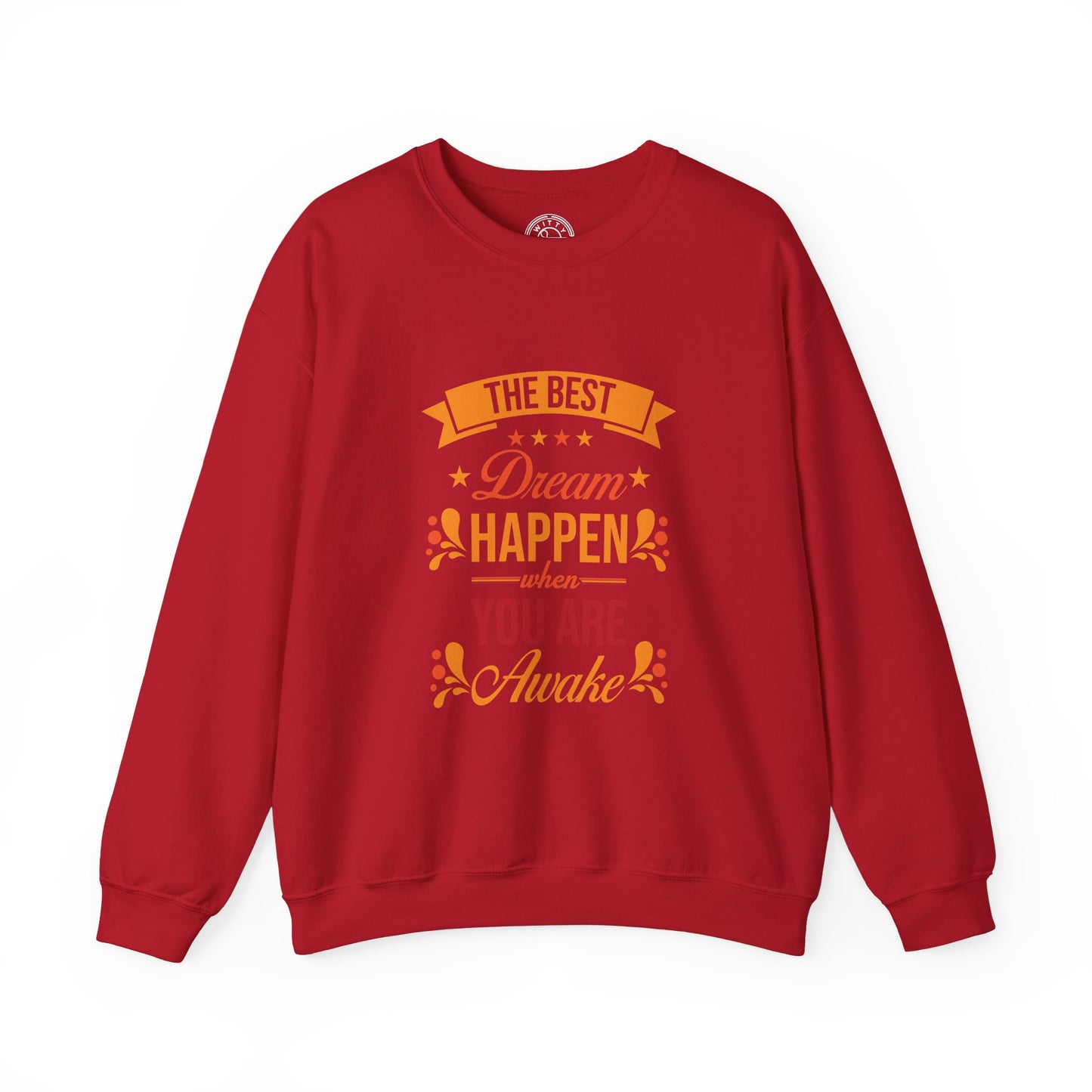 The Best Dream Happen When You're Awake - Sweatshirt