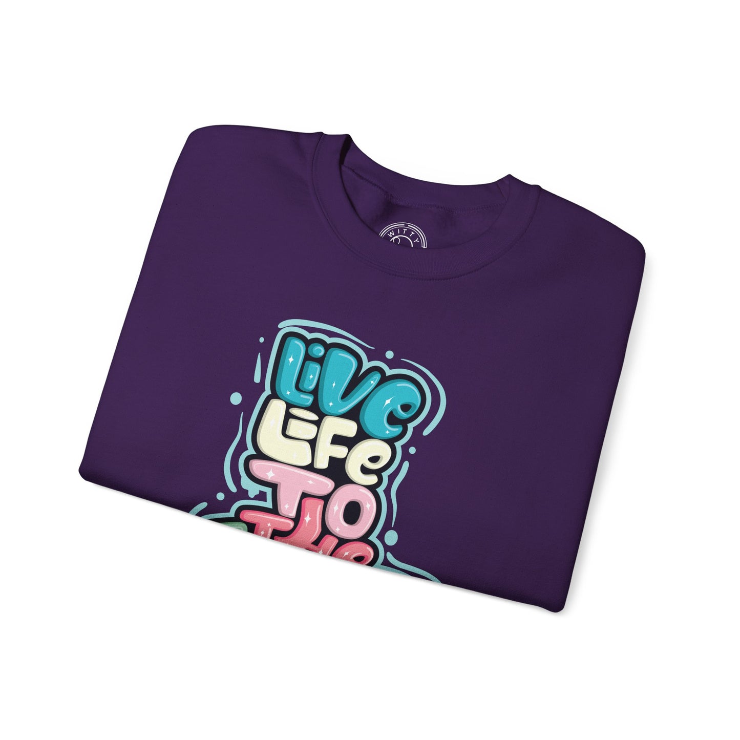 Live Life to the Fullest - Sweatshirt