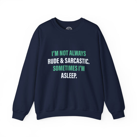 I'm not always RUDE & SARCASTIC - Sweatshirt