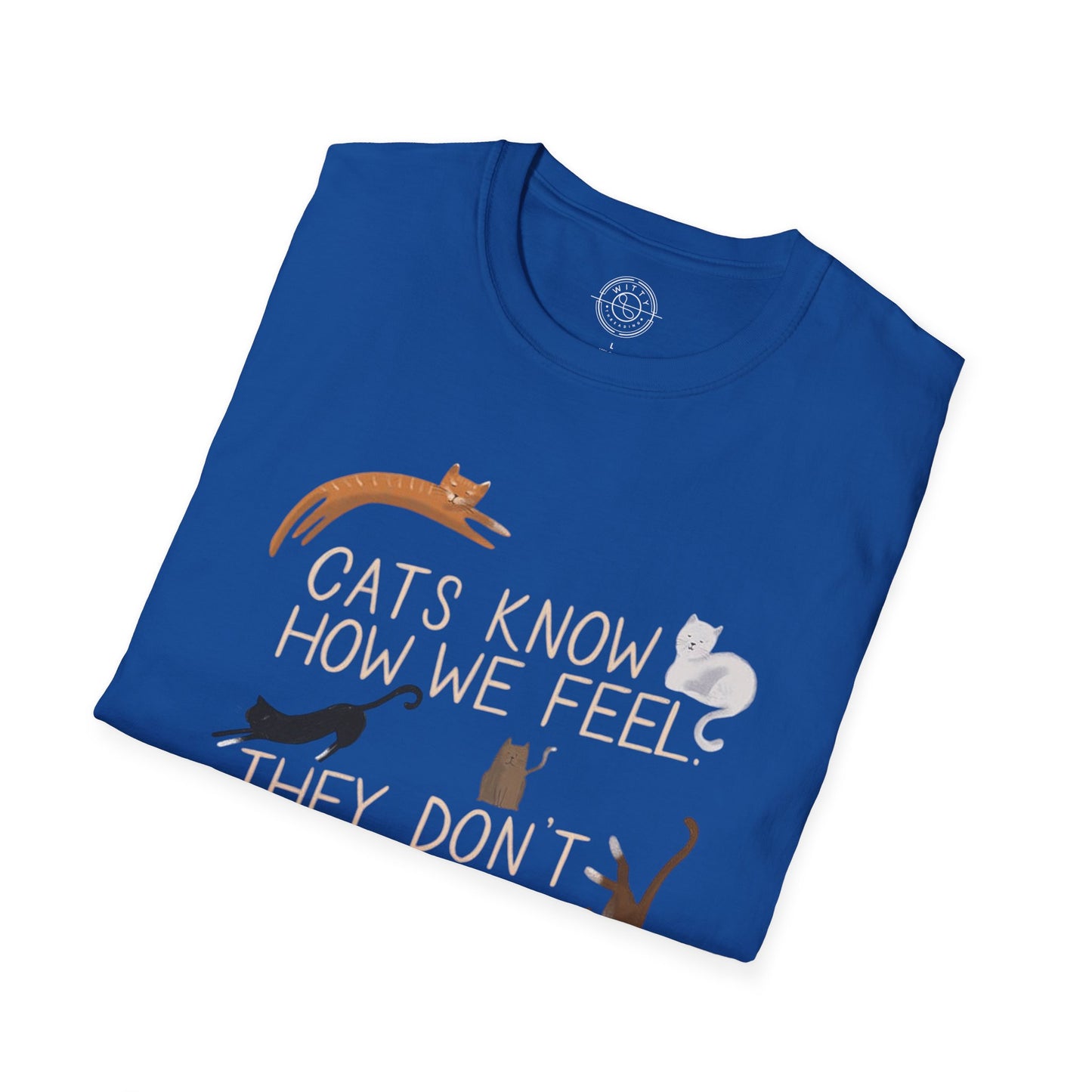 Cats Know How We Feel - T-Shirt