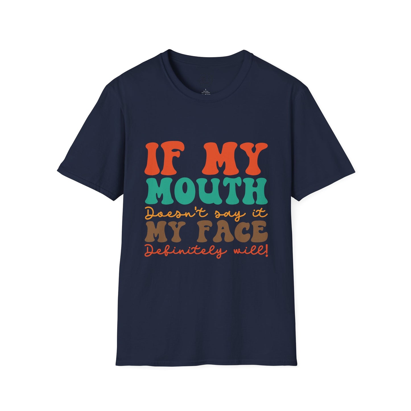 My Face Will Say It - T-Shirt