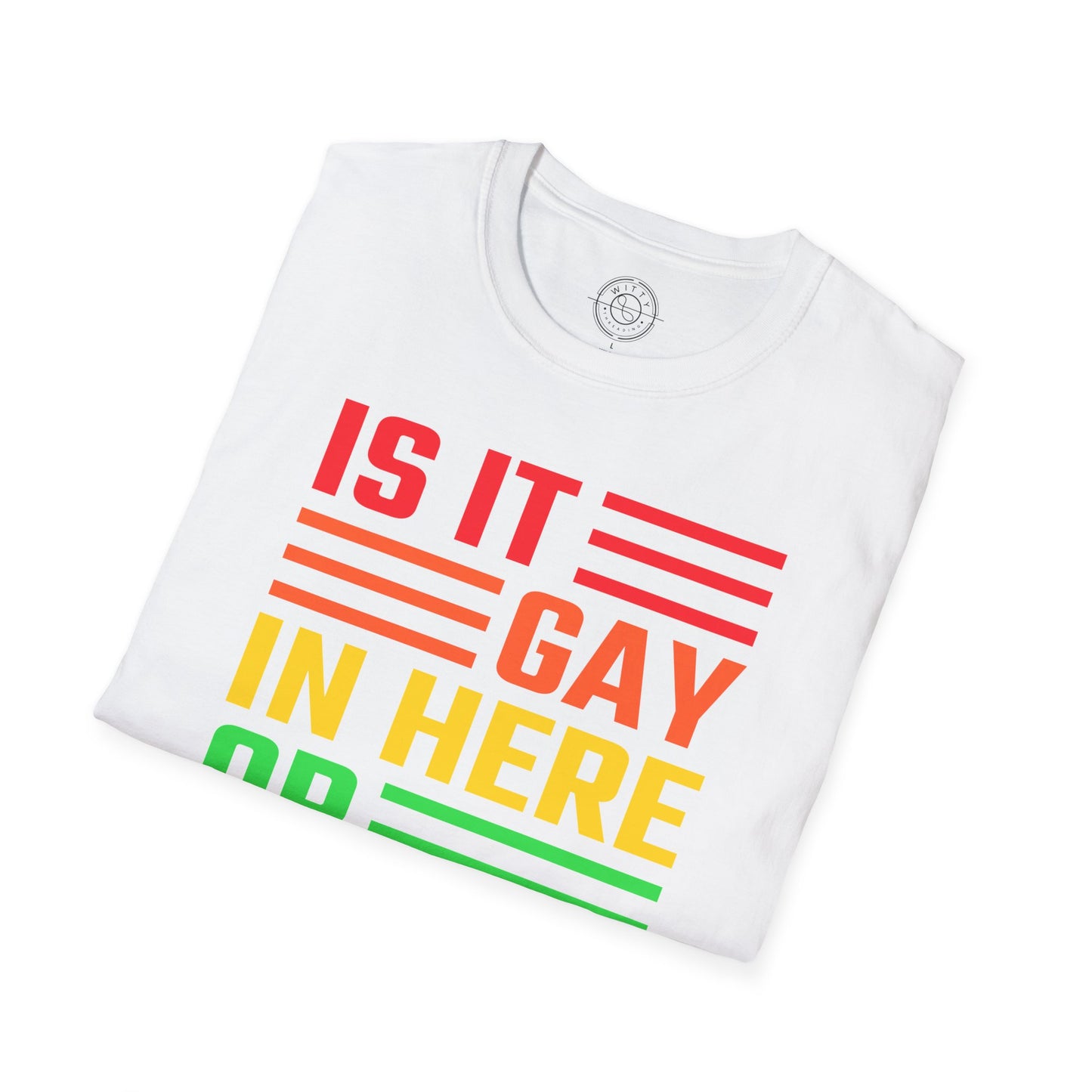 Is it Gay in here or just me - T-Shirt