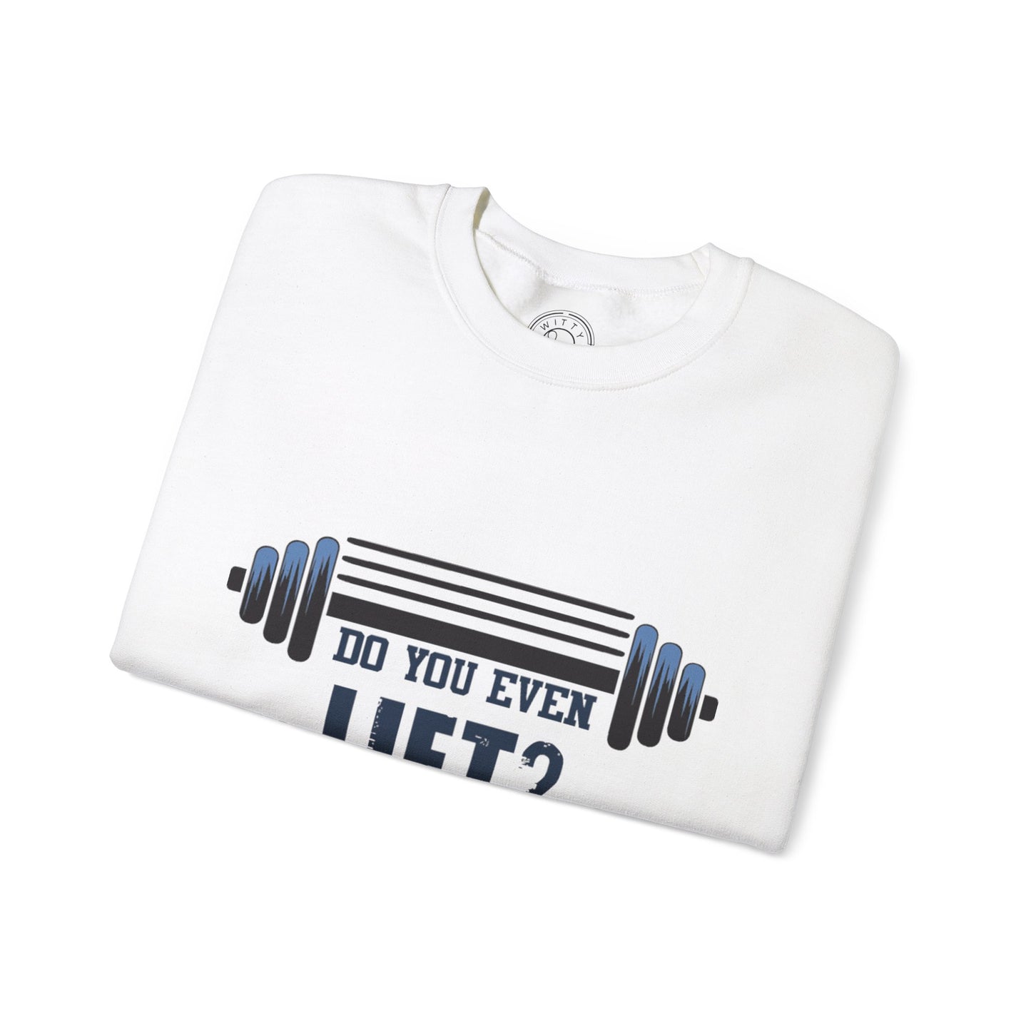 Do you even LIFT? - Sweatshirt
