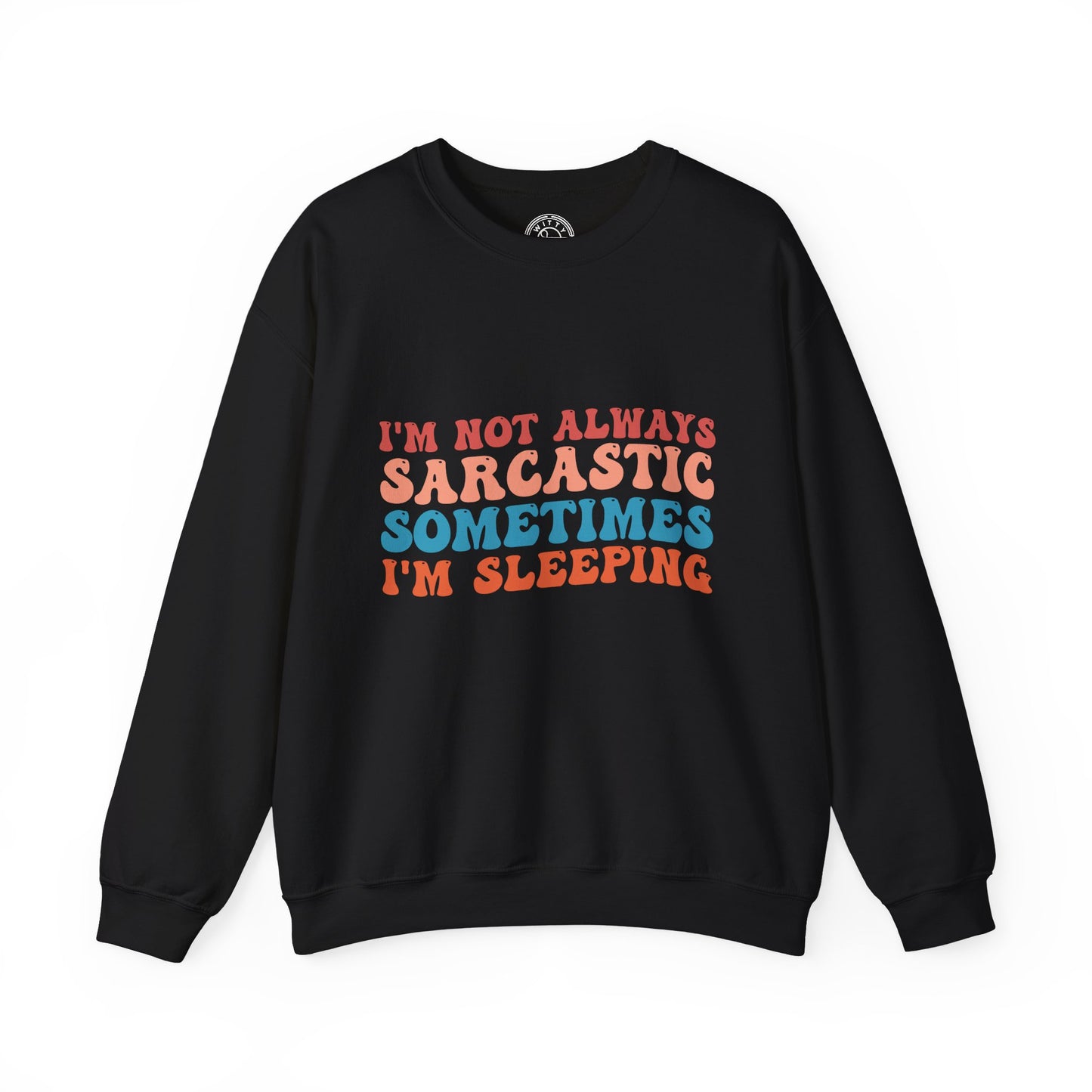 Sometimes I'm Sleeping - Sweatshirt