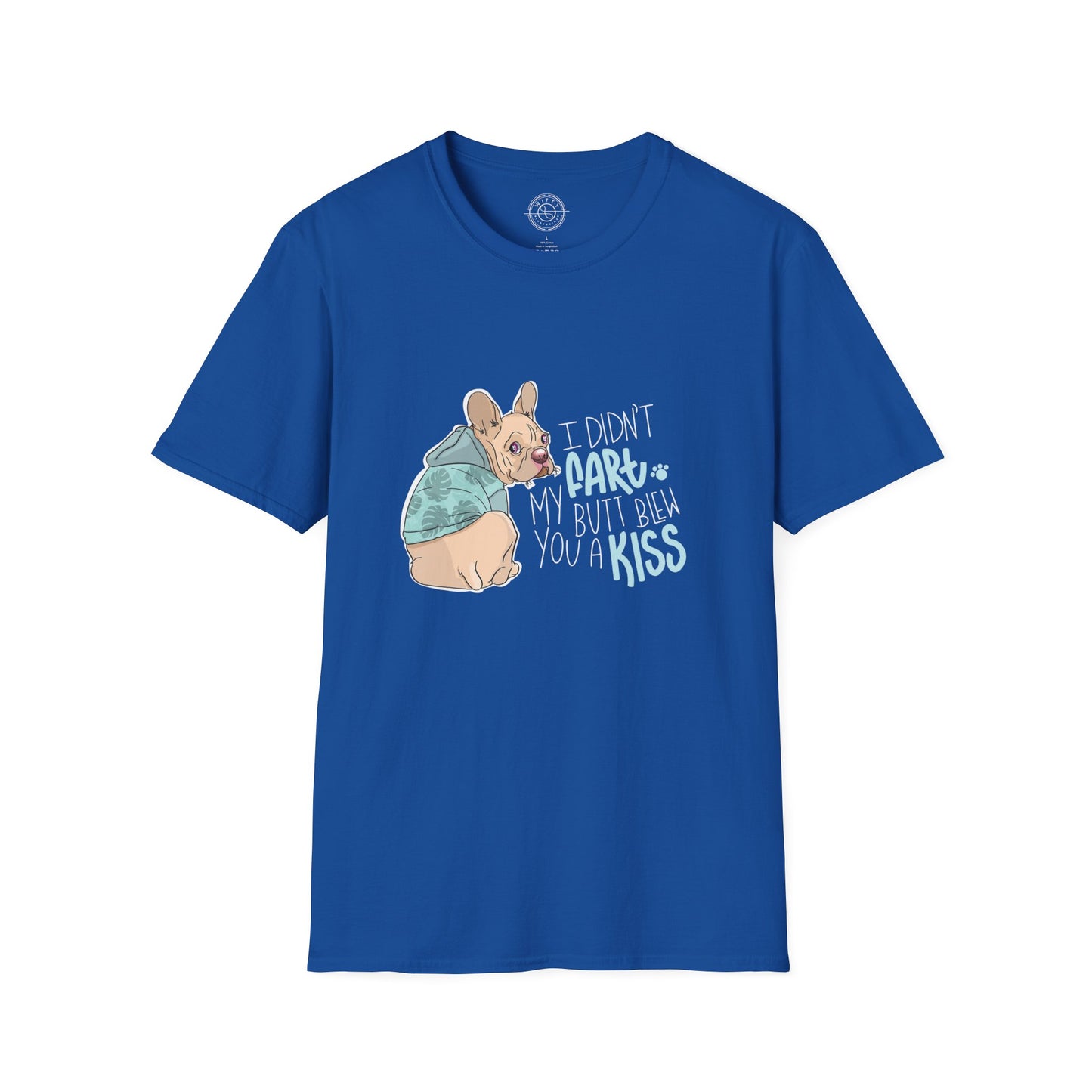 I didn't FART I blew you a KISS - T-Shirt