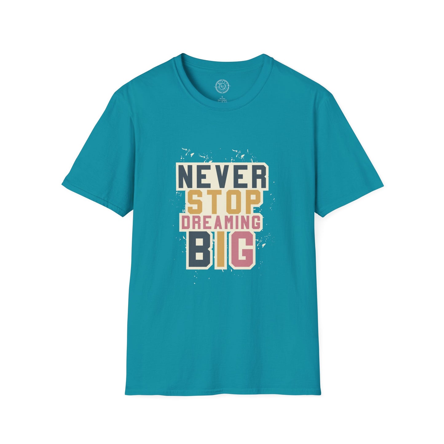 Never Stop Dreaming Big - T-Shirt