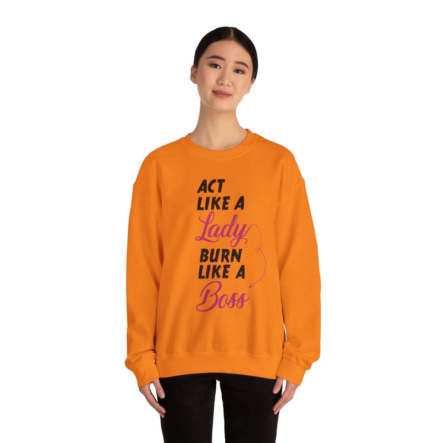 Act Like a LADY Burn Like a BOSS - Sweatshirt