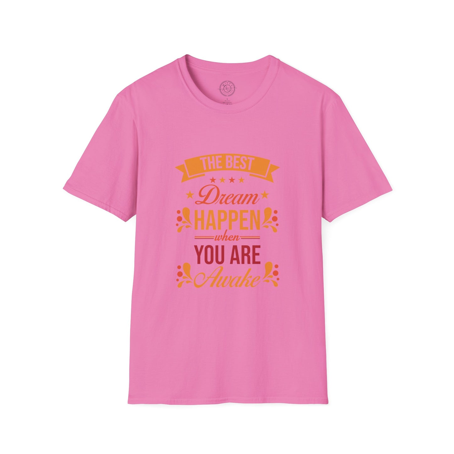 The Best Dream Happen When You're Awake - T-Shirt