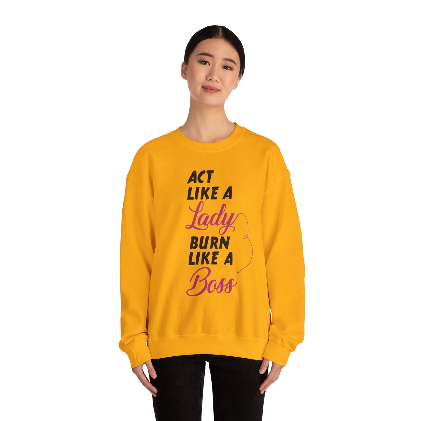 Act Like a LADY Burn Like a BOSS - Sweatshirt
