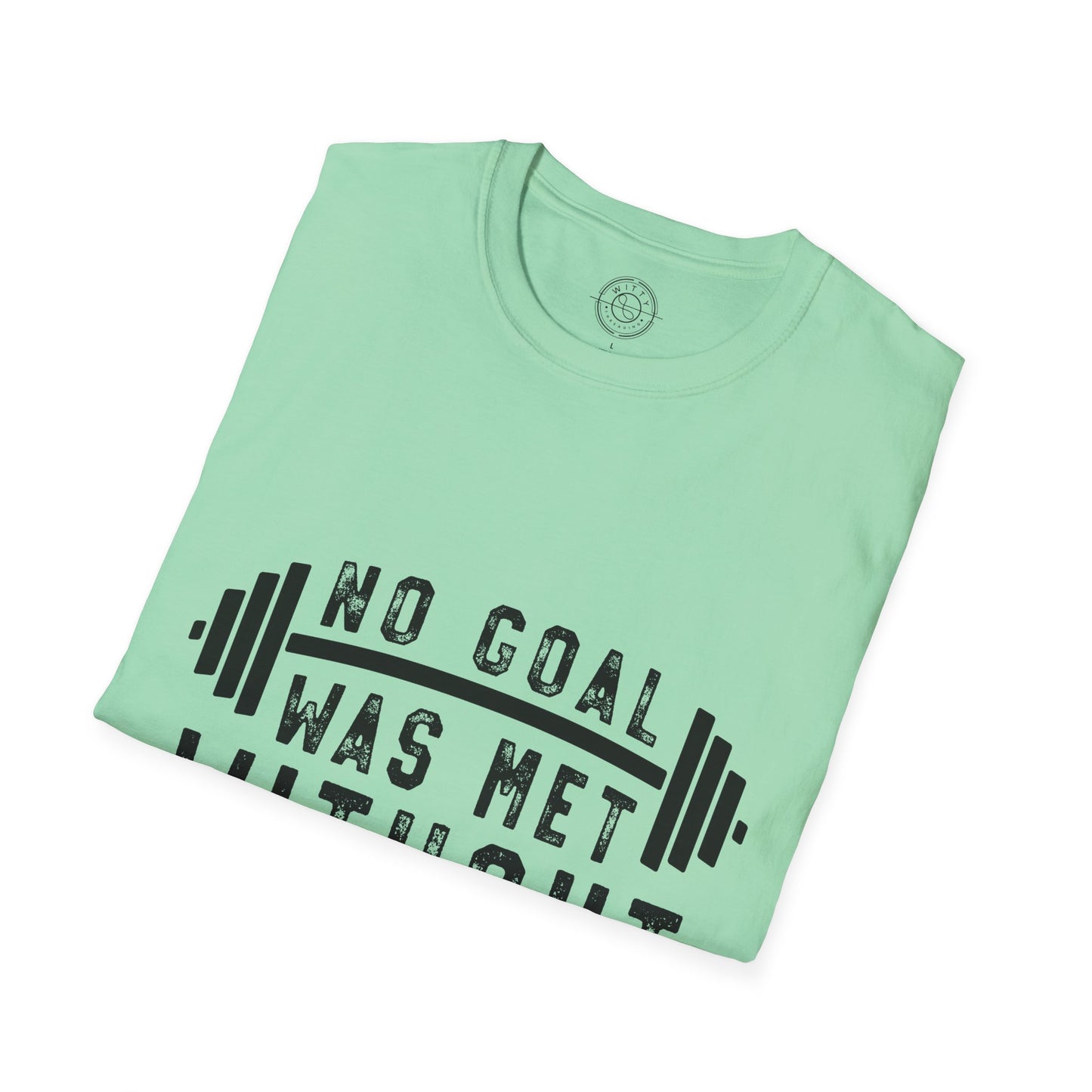 No Goal Was Met Without a Little Sweat - T-Shirt