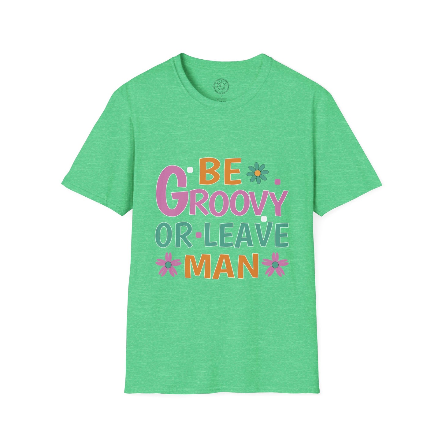 Be Groovey or Leave Man - T-Shirt