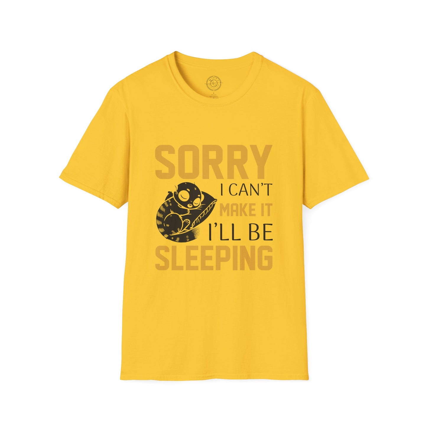 Sorry I Can't Make it - T-Shirt