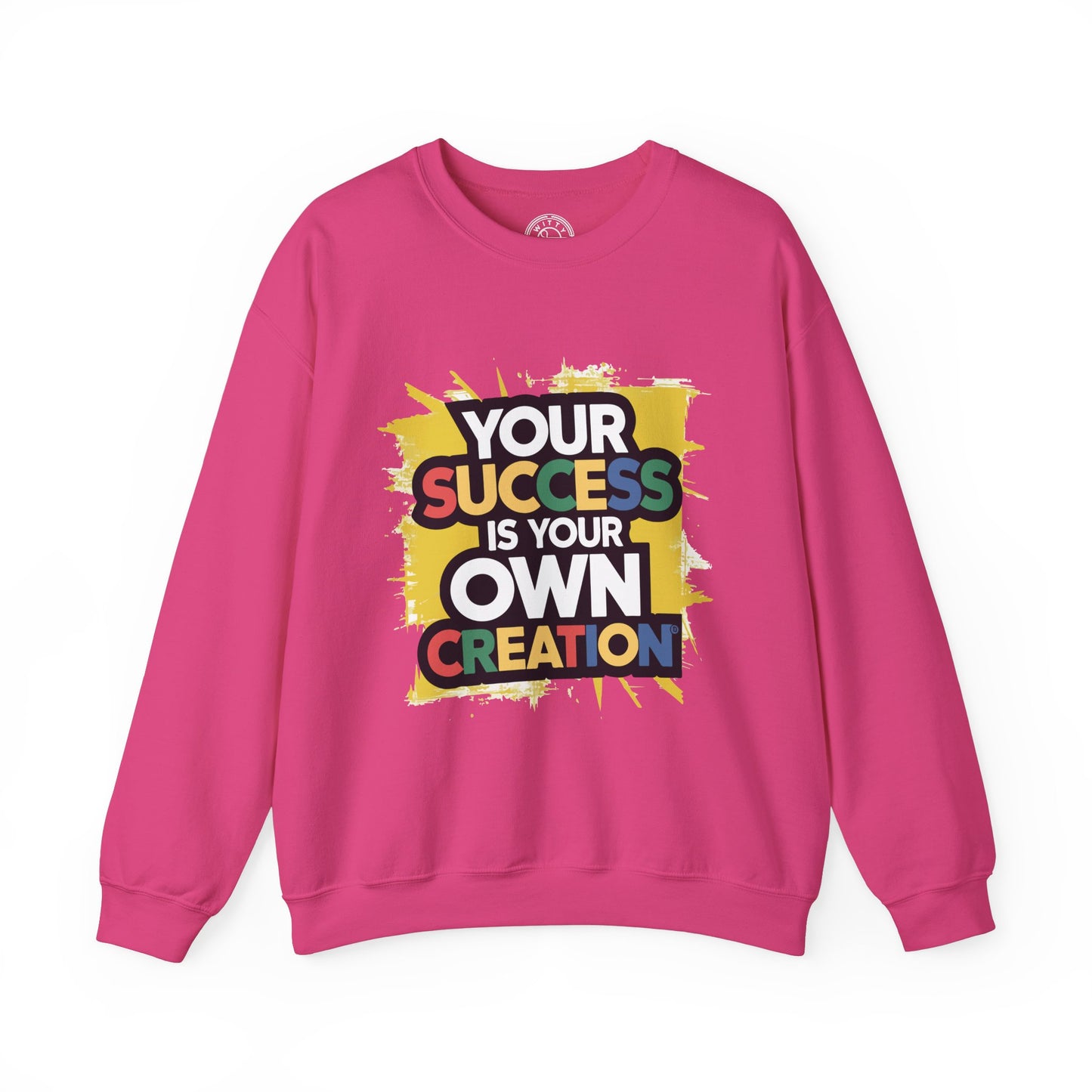 Your Success is Your Own Creation - Sweatshirt