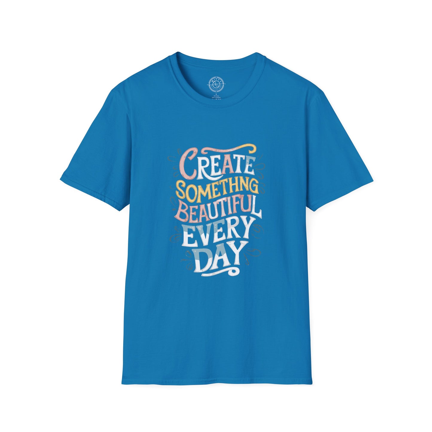 Create Something Beautiful Everyday - T-Shirt
