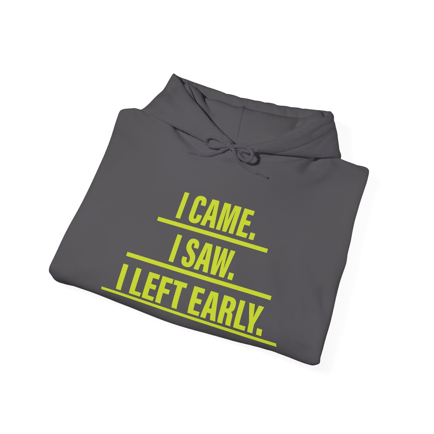 I came I saw I left early - Hoodie