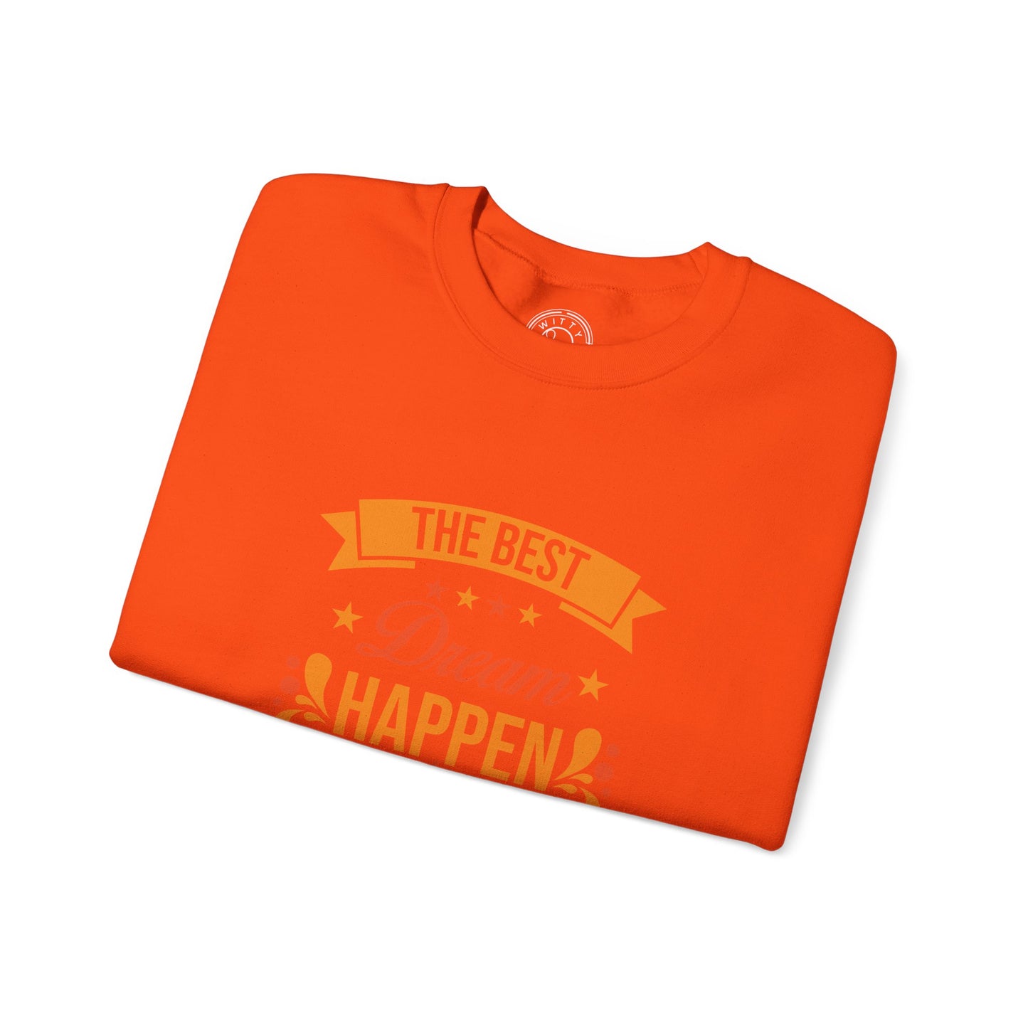 The Best Dream Happen When You're Awake - Sweatshirt