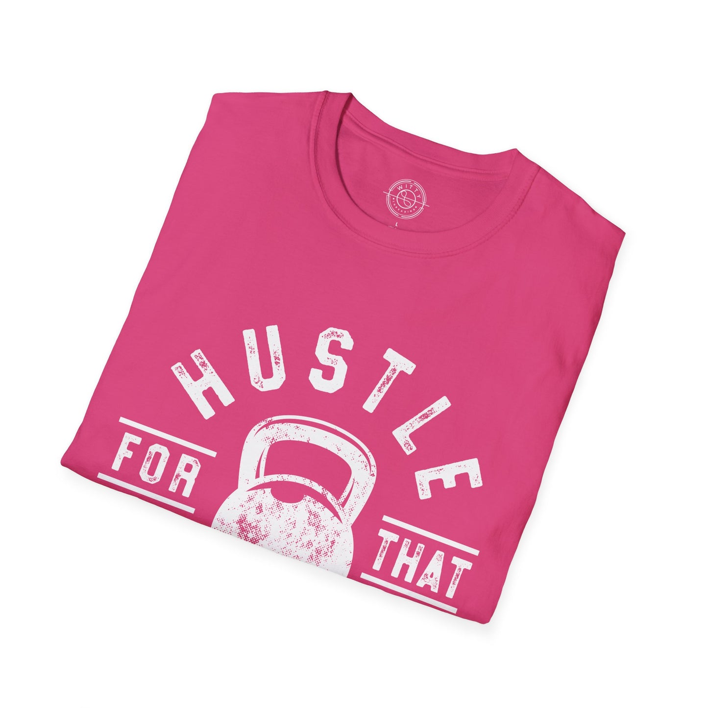 Hustle For That Muscle - T-Shirt