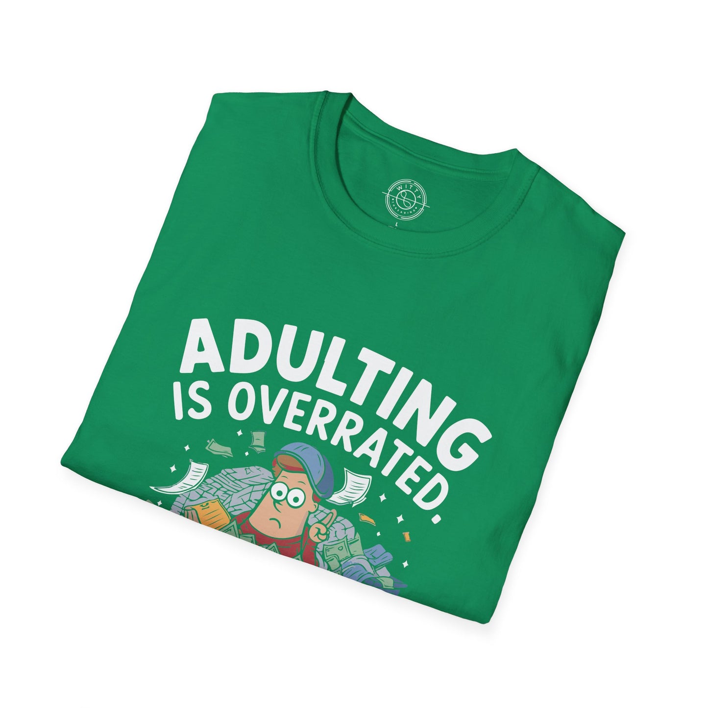 Adulting is Overrated- T-Shirt