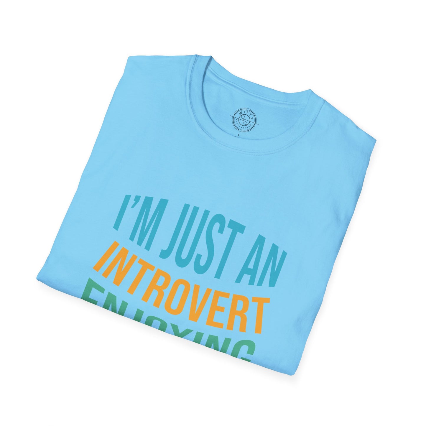 I'm Just an Introvert Enjoying my Lonliness - T-Shirt