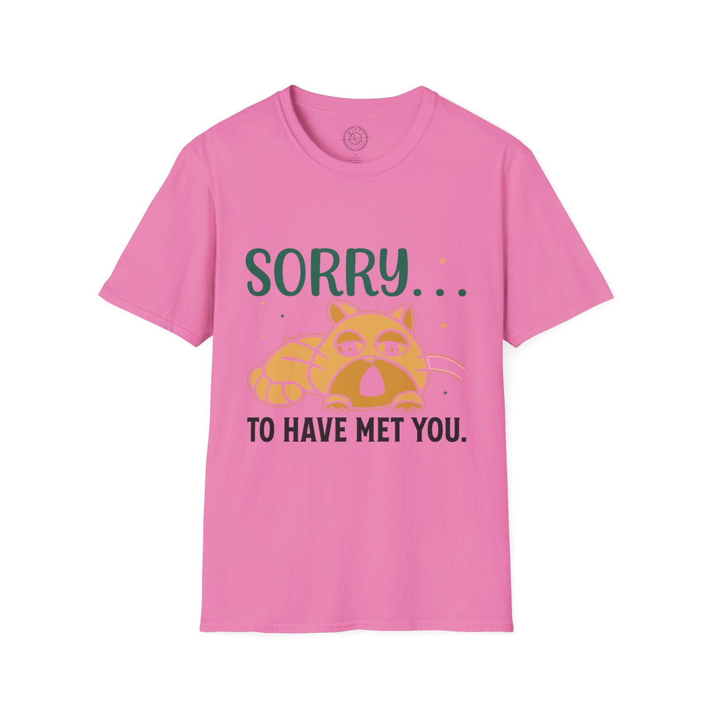 Sorry to have met you - T-Shirt