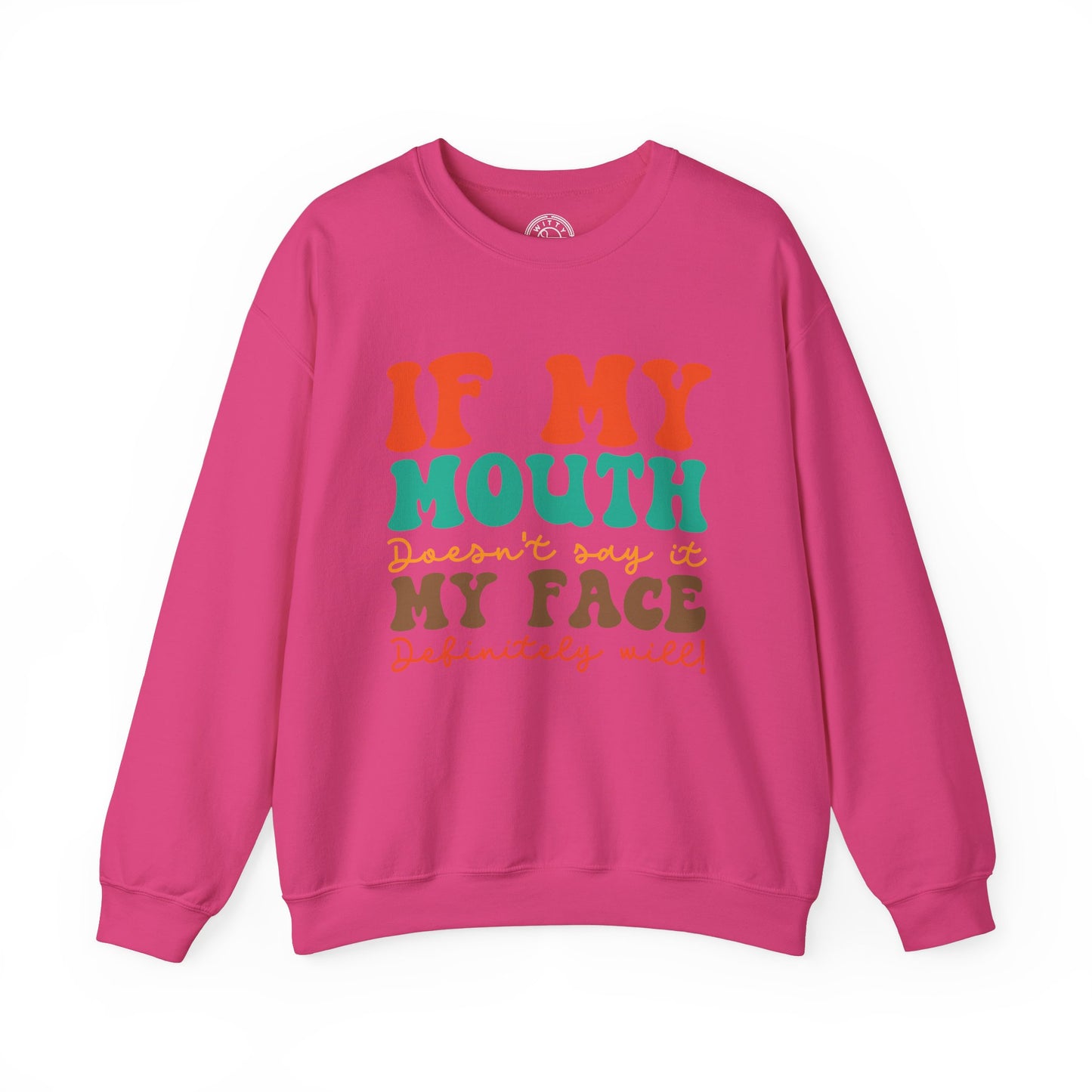 My Face Will Say It - Sweatshirt