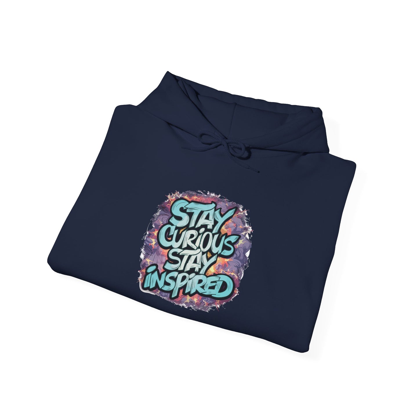 Stay Curious Stay Inspired - Hoodie