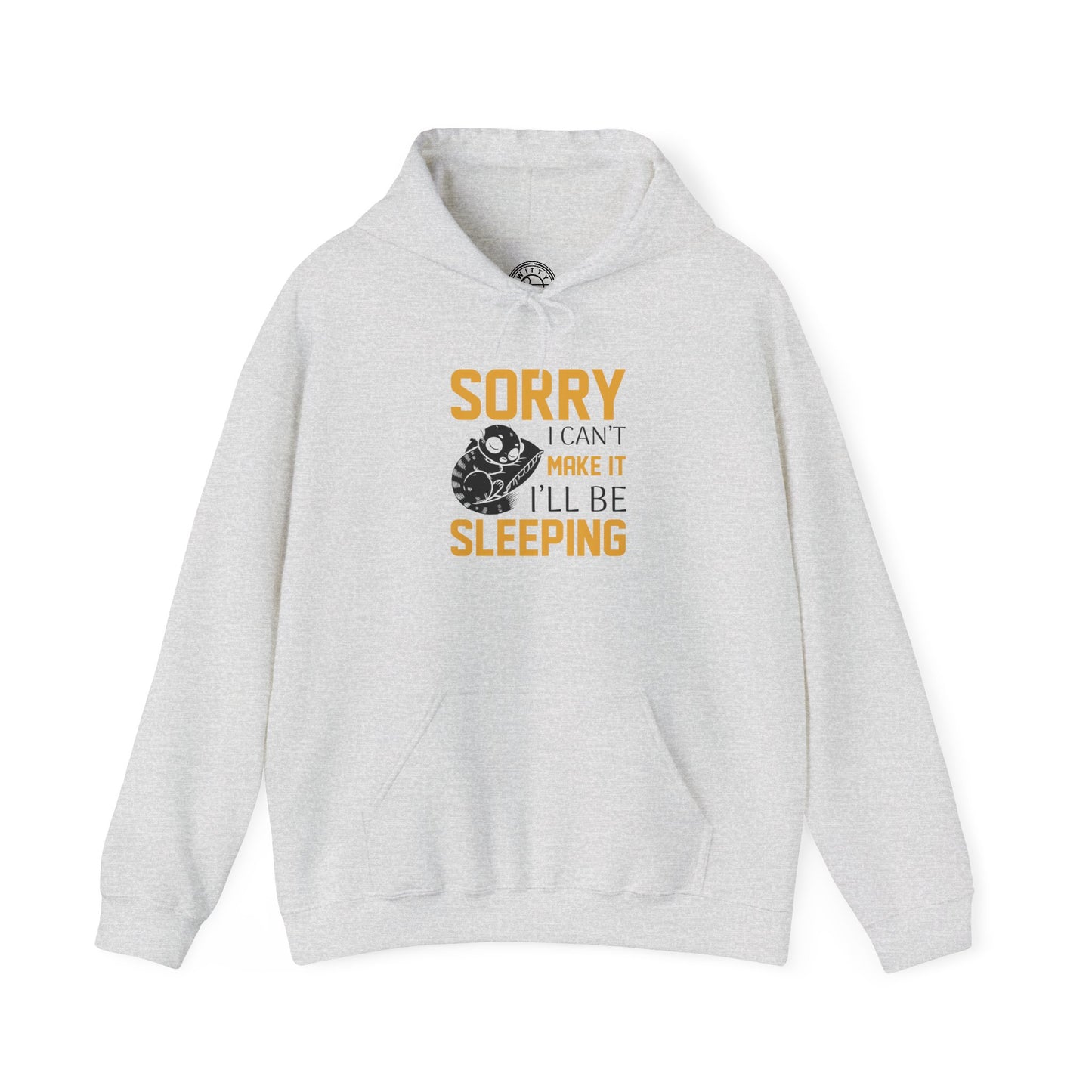 Sorry I can't make it - Hoodie