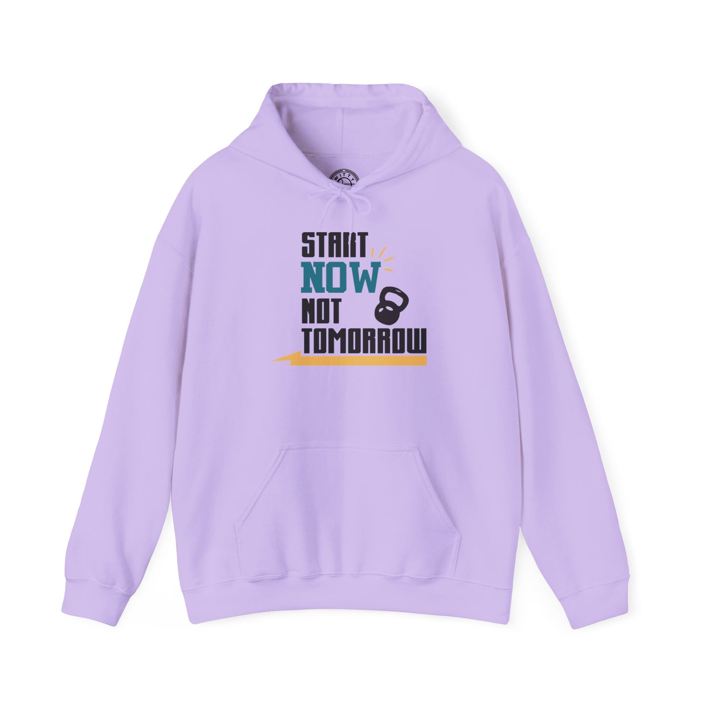 Start Now Not Tomorrow - Hoodie