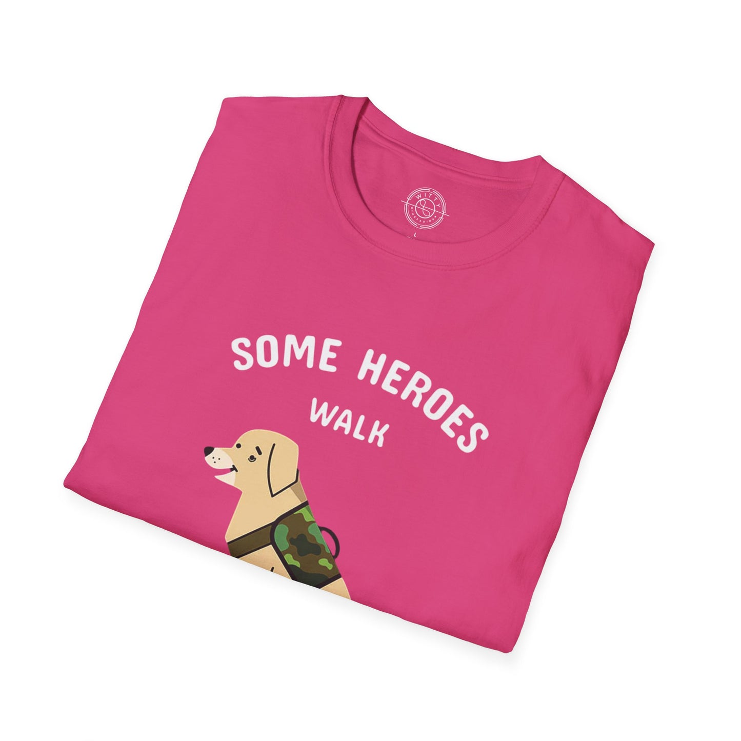 Some heroes walk on 4 legs - T-Shirt