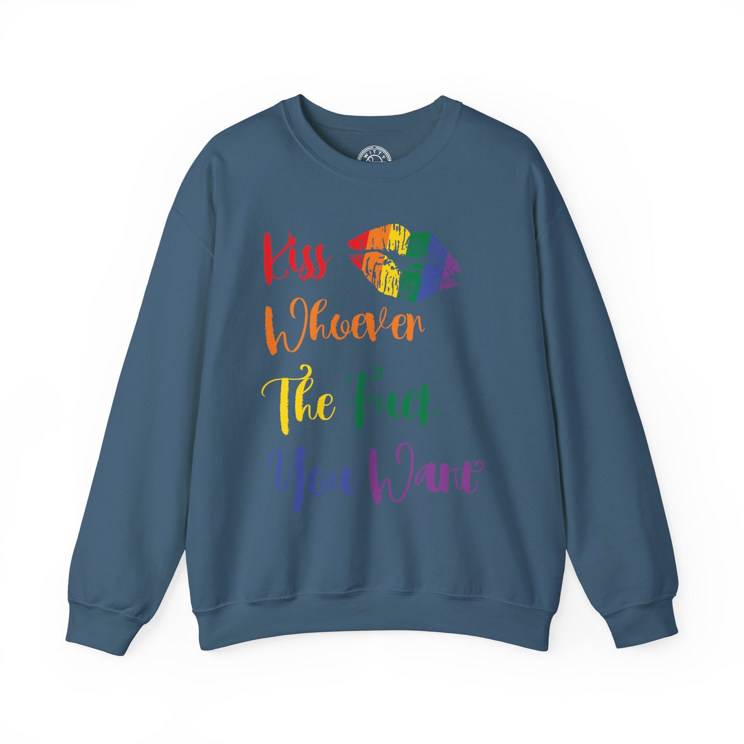 Kiss Whoever You Want - Sweatshirt