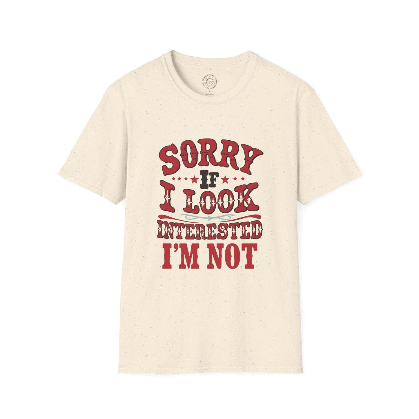 I'm Not Interested - T-Shirt