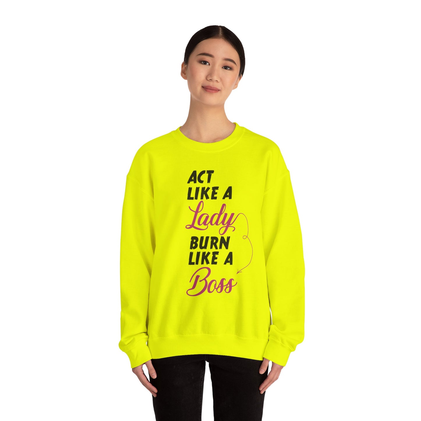 Act Like a LADY Burn Like a BOSS - Sweatshirt