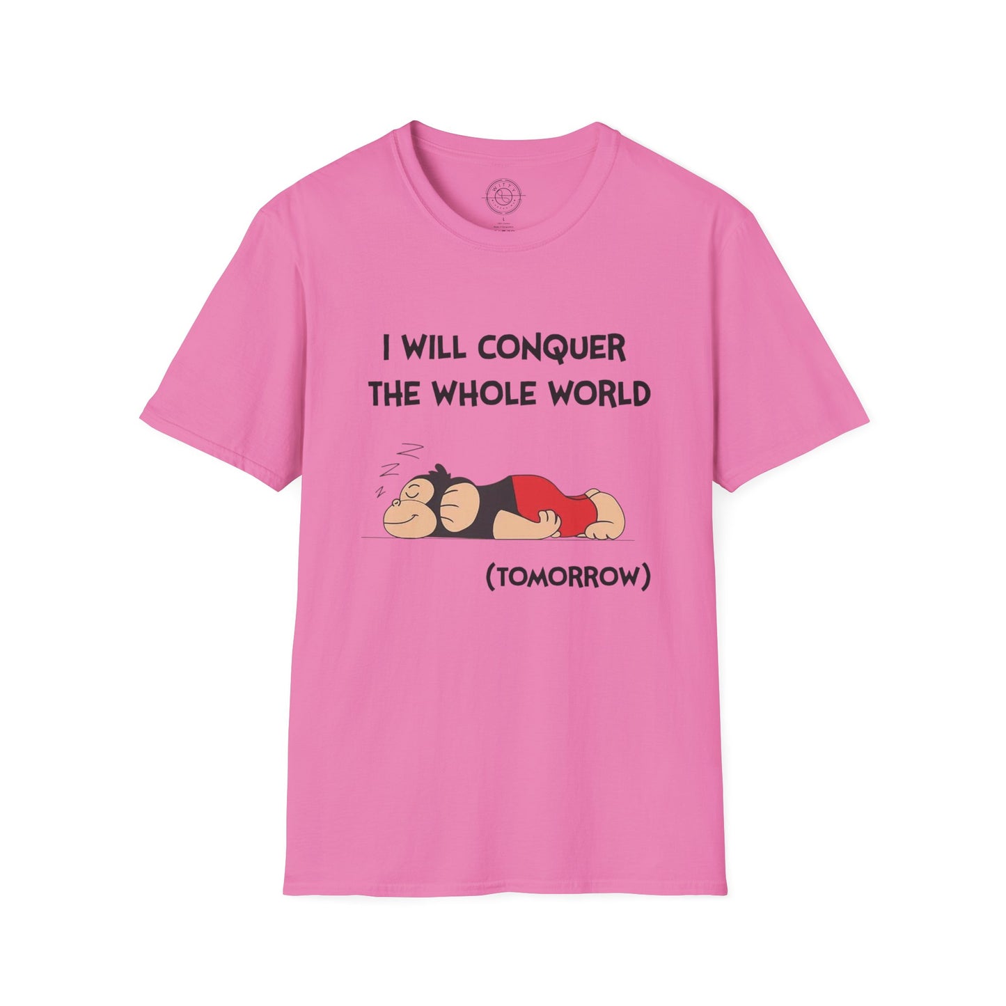 I'll Conquer The Whole World Tomorrow - T-Shirt