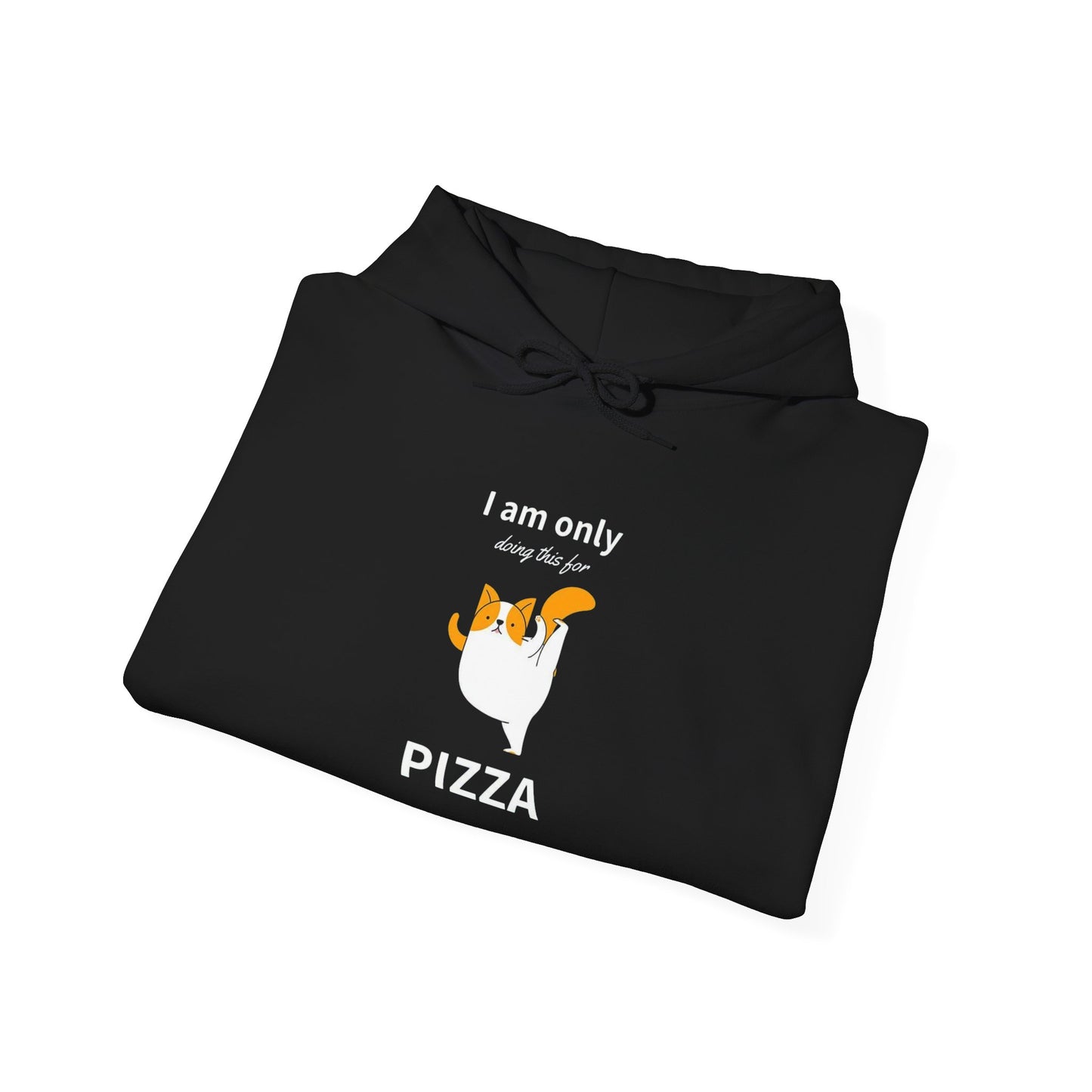 I'm only doing this for a PIZZA - Hoodie
