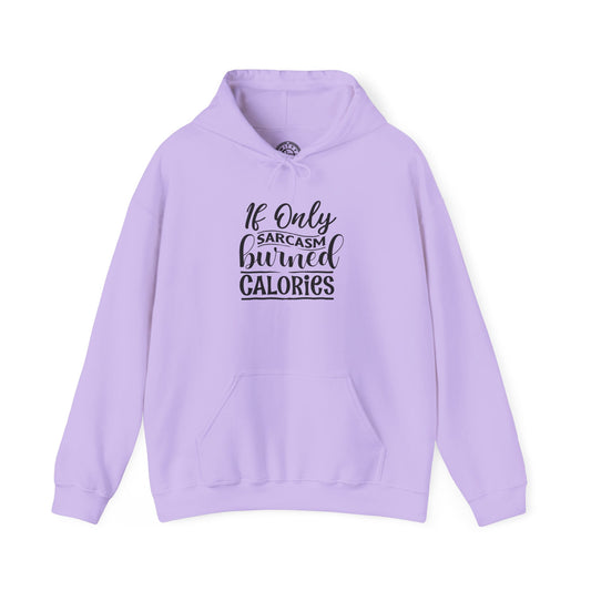 If Only Sarcasm Burned Calories - Hoodie