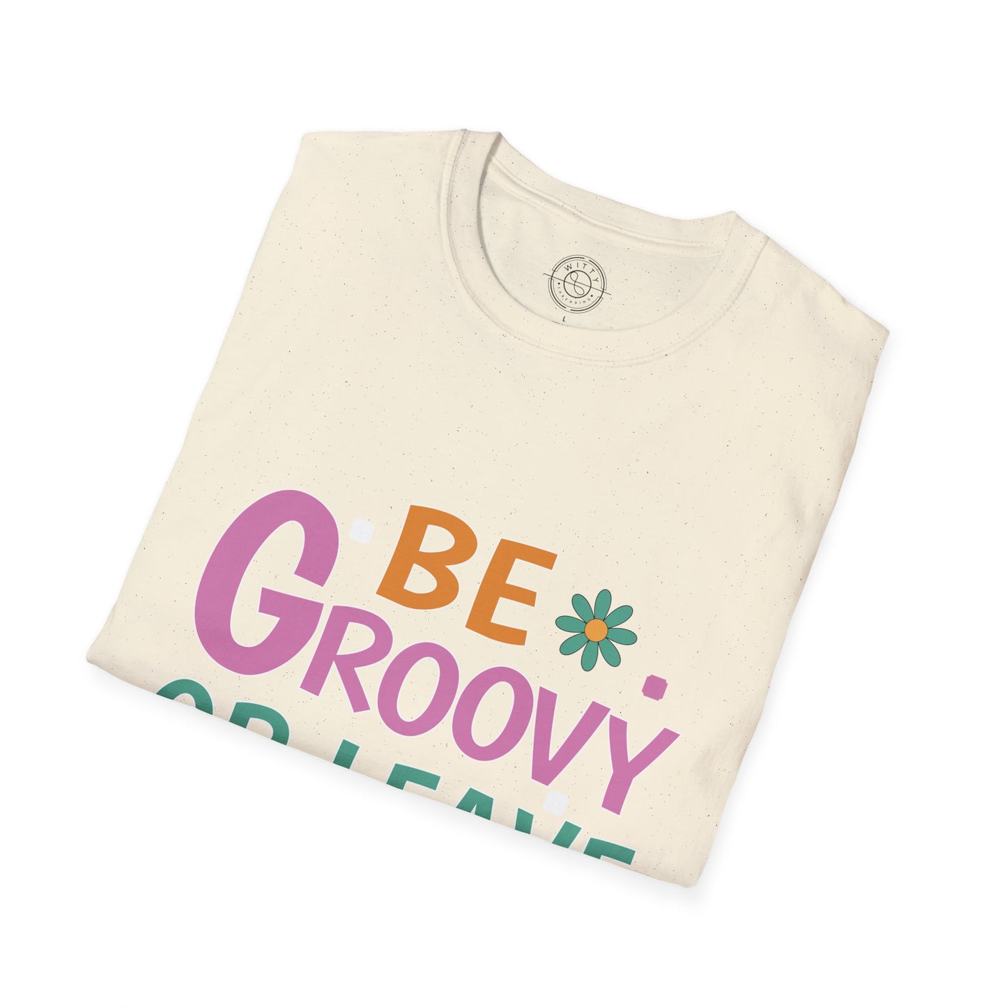 Be Groovey or Leave Man - T-Shirt