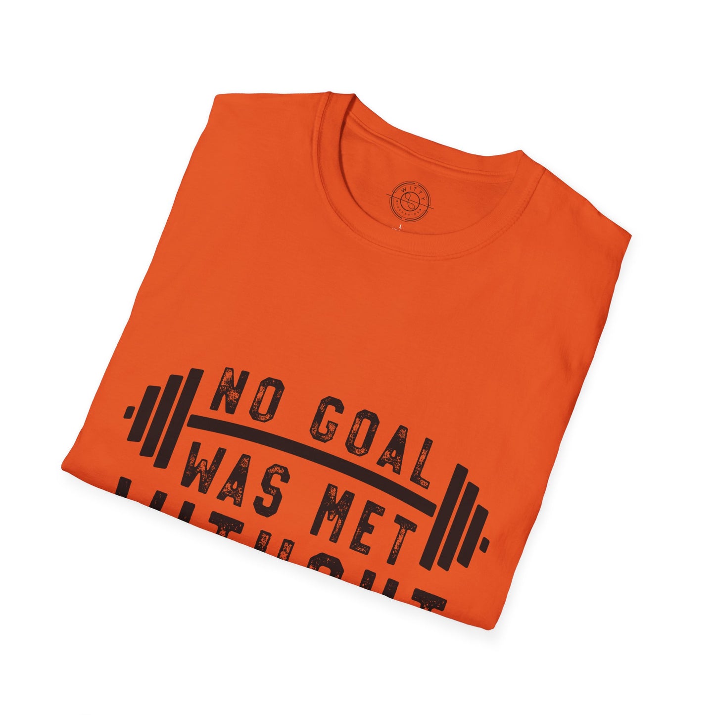 No Goal Was Met Without a Little Sweat - T-Shirt