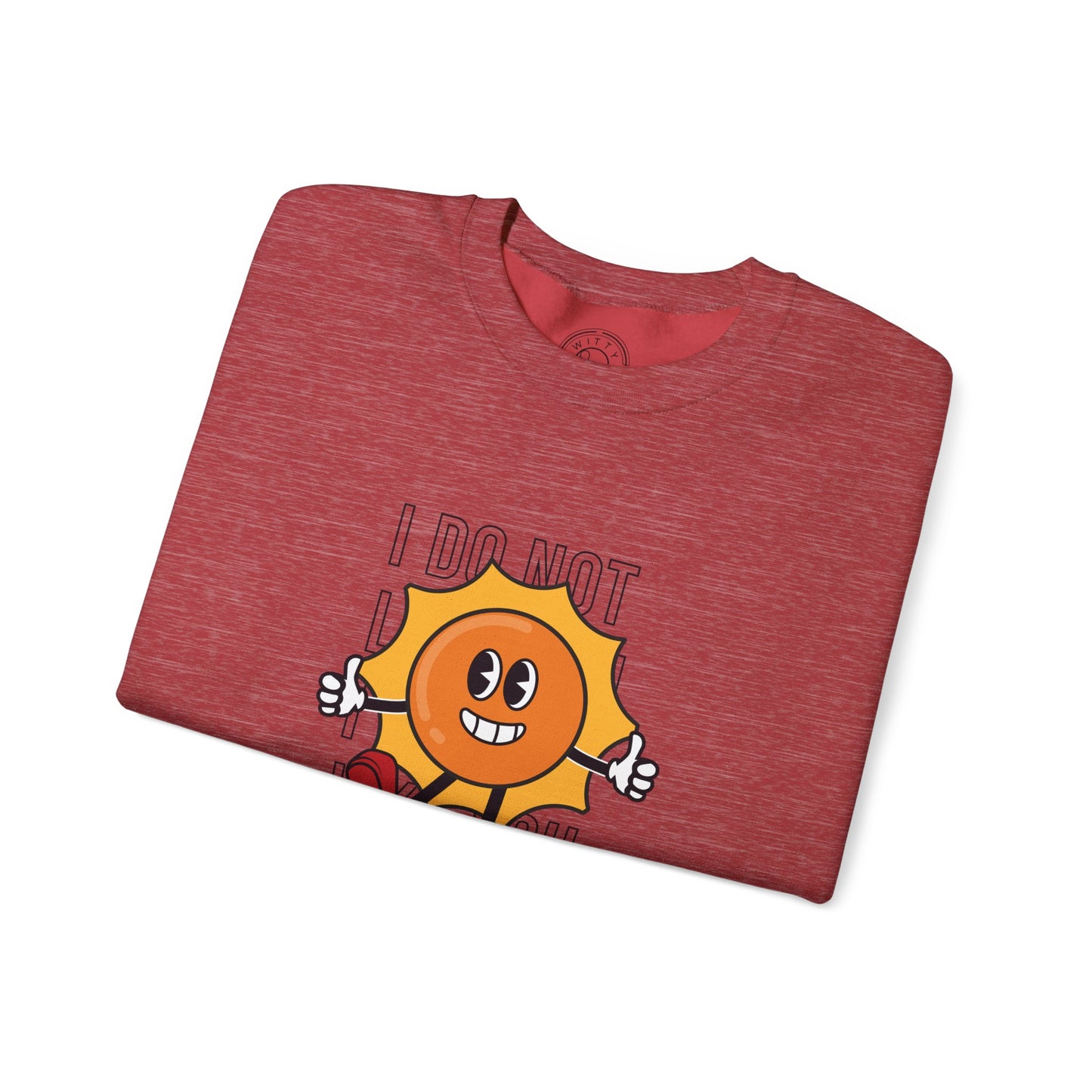 I Do Not Like You - Sweatshirt