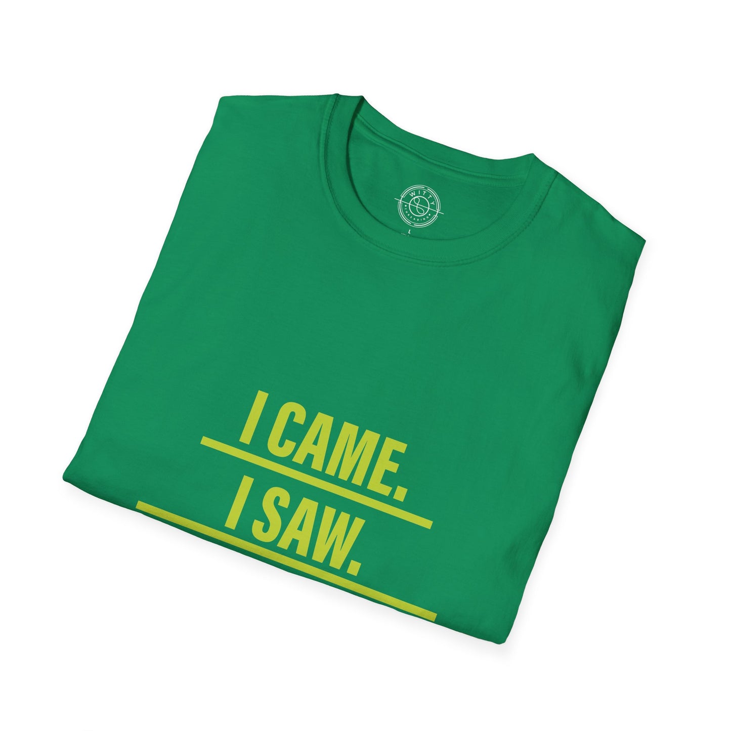 I came I saw I left early - T-Shirt