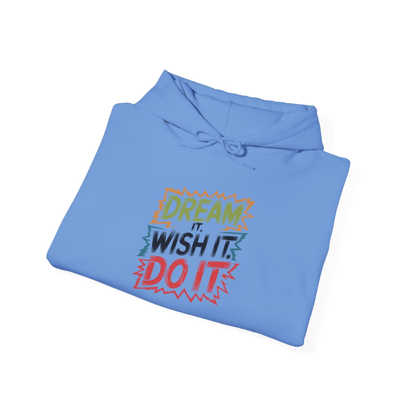 Dream it Wish it Do it - Hoodie