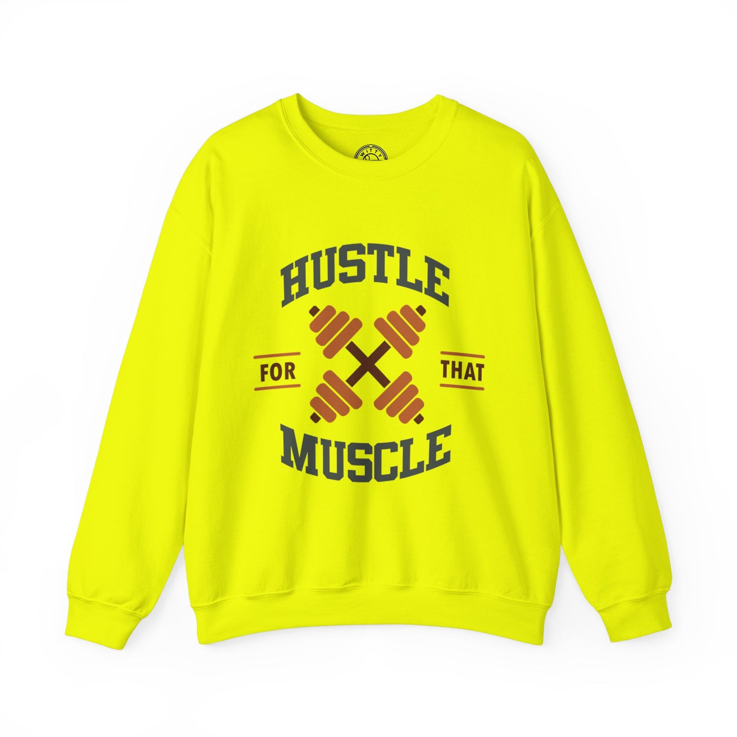 Hustle For That Muscle - Sweatshirt