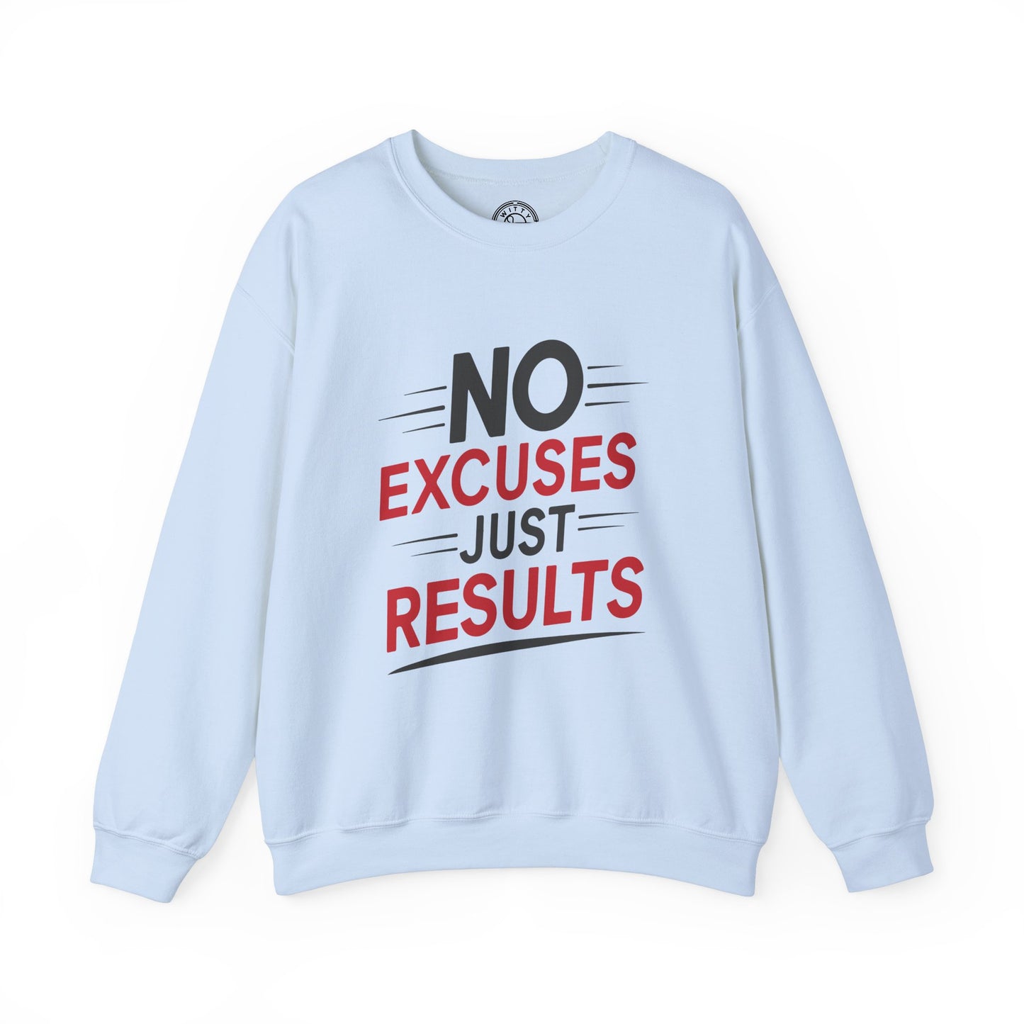 No Excuses Just Results - Sweatshirt